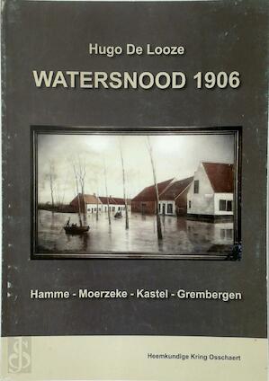Watersnood 1906: Hamme - Moerzeke - Kastel - Grembergen