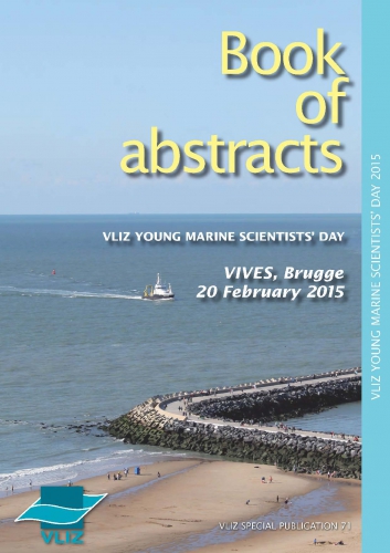 Book of abstracts – VLIZ Young Scientists’ Day. Brugge, Belgium, 20 February 2015 Book of abstracts – VLIZ Young Scientists’ Day. Brugge, Belgium, 20 February 2015