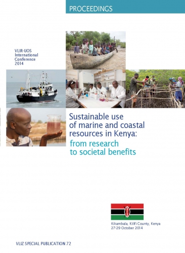 Proceedings of the VLIR-UOS International Conference ‘Sustainable use of marine and coastal resources in Kenya: from research to societal benefits’. Kikambala, Kilifi County, Kenya, 27- 29 October 2014 Proceedings of the VLIR-UOS International Conference ‘Sustainable use of marine and coastal resources in Kenya: from research to societal benefits’. Kikambala, Kilifi County, Kenya, 27- 29 October 2014