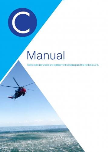 Manual: Marine policy instruments and legislation for the Belgian part of the North Sea Manual: Marine policy instruments and legislation for the Belgian part of the North Sea