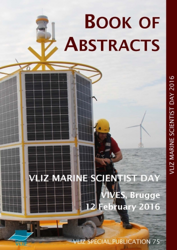 Book of abstracts – VLIZ Marine Scientist Day. Brugge, Belgium, 12 February 2016