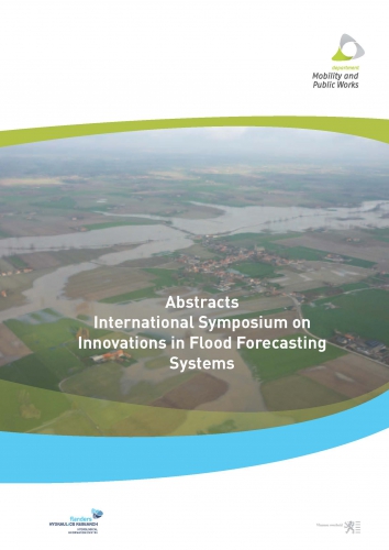 International Symposium on Innovations in Flood Forecasting Systems, 16-17 March 2011, Flanders Hydraulics Research Antwerp, Belgium: book of abstracts International Symposium on Innovations in Flood Forecasting Systems, 16-17 March 2011, Flanders Hydraulics Research Antwerp, Belgium: book of abstracts