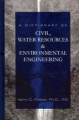 A dictionary of civil, water resources and environmental engineering