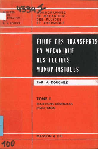 Etudes des transferts en mécanique des fluides monophasiques: 1. Équations générales similitudes