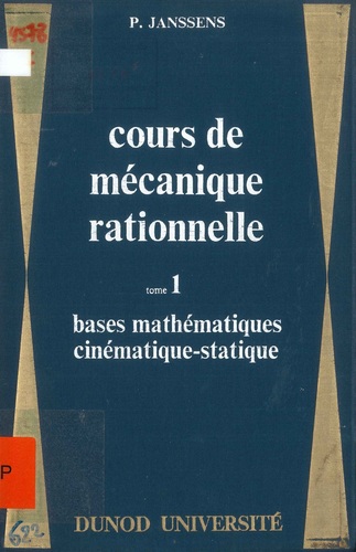 Cours de mécanique rationnelle: tome 1. Bases mathématiques, cinématique, statique
