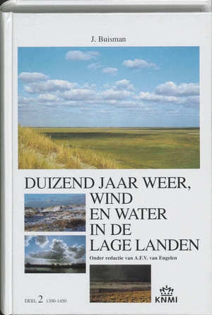 Duizend jaar weer, wind en water in de Lage Landen. Deel 2: 1300-1450 Duizend jaar weer, wind en water in de Lage Landen. Deel 2: 1300-1450