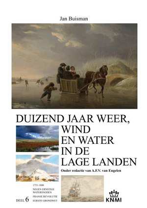 Duizend jaar weer, wind en water in de Lage Landen. Deel 6: 1750-1800 Duizend jaar weer, wind en water in de Lage Landen. Deel 6: 1750-1800