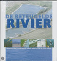 De beteugelde rivier: Bovenrijn, Waal, Pannerdensch Kanaal, Nederrijn-Lek en Ijssel in vorm
