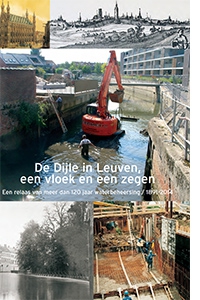 De Dijle in Leuven, een vloek en een zegen: een relaas van 115 jaar waterbeheersing 1891-2006