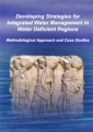 Developing strategies for integrated water resources management in water deficient regions: methodological approach and case studies