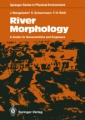 River morphology: a guide for geoscientists and engineers