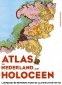 Atlas van Nederland in het Holoceen: landschap en bewoning vanaf de laatste ijstijd tot nu