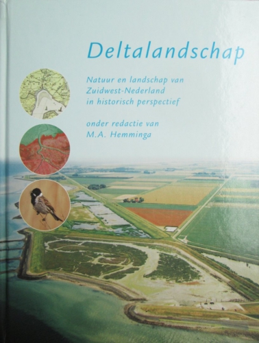 Deltalandschap: natuur en landschap van Zuidwest-Nederland in historisch perspectief Deltalandschap: natuur en landschap van Zuidwest-Nederland in historisch perspectief
