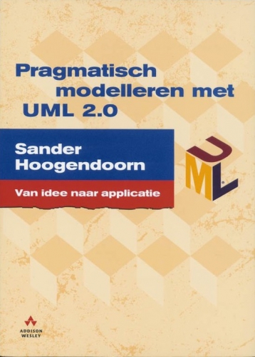 Pragmatisch modelleren met UML 2.0: van idee naar applicatie