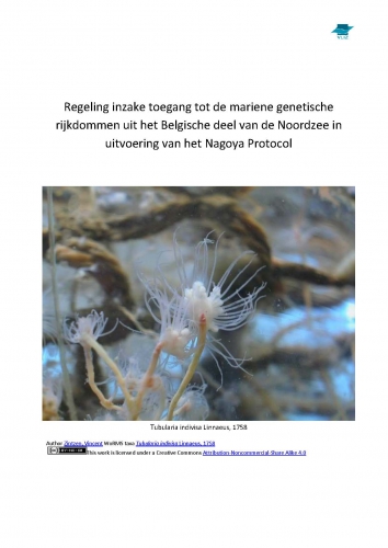 Regeling inzake toegang tot de mariene genetische rijkdommen uit het Belgische deel van de Noordzee in uitvoering van het Nagoya Protocol Regeling inzake toegang tot de mariene genetische rijkdommen uit het Belgische deel van de Noordzee in uitvoering van het Nagoya Protocol
