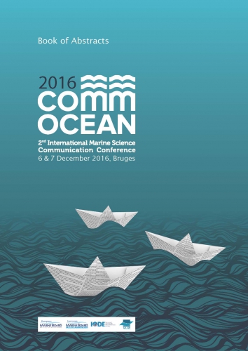 CommOCEAN2016 - 2nd International Marine Science Communication Conference. 6-7 December 2016. Bruges, Belgium: Book of Abstracts CommOCEAN2016 - 2nd International Marine Science Communication Conference. 6-7 December 2016. Bruges, Belgium: Book of Abstracts