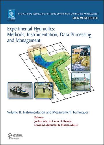 Experimental hydraulics: methods, instrumentation, data processing and management - Volume 2. Instrumentation and measurement techniques Experimental hydraulics: methods, instrumentation, data processing and management - Volume 2. Instrumentation and measurement techniques