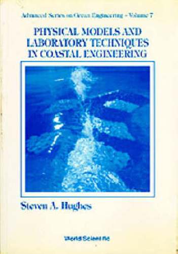 Physical models and laboratory techniques in coastal engineering Physical models and laboratory techniques in coastal engineering