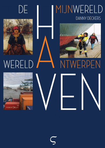 De haven, mijn wereld: Antwerpen wereldhaven