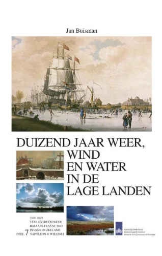 Duizend jaar weer, wind en water in de Lage Landen. Deel 7: 1800-1825