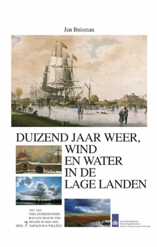 Duizend jaar weer, wind en water in de Lage Landen. Deel 7: 1800-1825 Duizend jaar weer, wind en water in de Lage Landen. Deel 7: 1800-1825