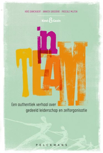 In team: een authentiek verhaal over gedeeld leiderschap en zelforganisatie