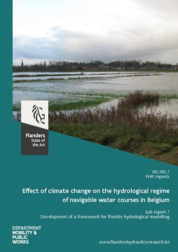 Effect of climate change on the hydrological regime of navigable water courses in Belgium: sub report 7. Development of a framework for flexible hydrological modelling