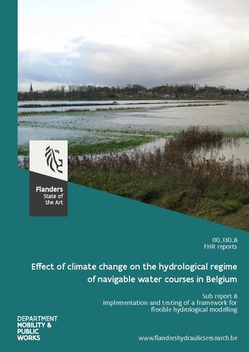 Effect of climate change on the hydrological regime of navigable water courses in Belgium: sub report 8. Implementation and testing of a framework for flexible hydrological modelling