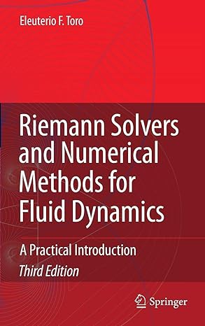 Riemann Solvers and Numerical Methods for Fluid Dynamics Riemann Solvers and Numerical Methods for Fluid Dynamics