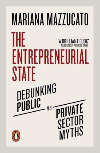 The entrepreneural state: debunking public vs private sector myths