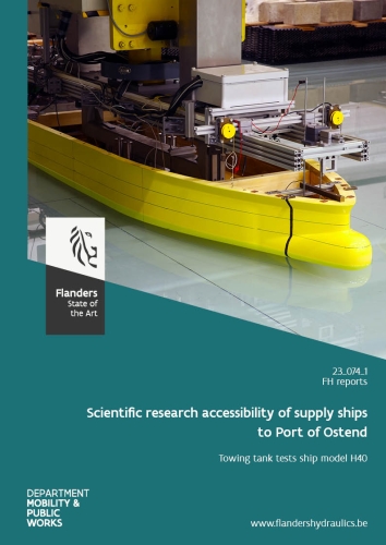 Scientific research accessibility of supply ships to Port of Ostend: towing tank tests ship model H40 Scientific research accessibility of supply ships to Port of Ostend: towing tank tests ship model H40