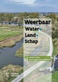 Weerbaar Water+Land+Schap: het advies weerbaar waterland in de praktijk - vier coalities delen 10 ervaringsgerichte leerlessen [BROCHURE]