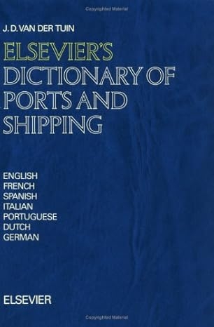 Elsevier's dictionary of ports and shipping: In English, French, Spanish, Italian, Portuguese, Dutch and German