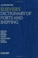 Elsevier's dictionary of ports and shipping: In English, French, Spanish, Italian, Portuguese, Dutch and German